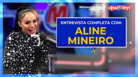 ALINE MINEIRO ENTREVISTA COMPLETA YouTube