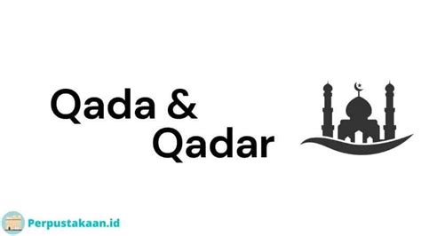 Pengertian Serta Perbedaan Qada Dan Qadar Dalam Agama Islam