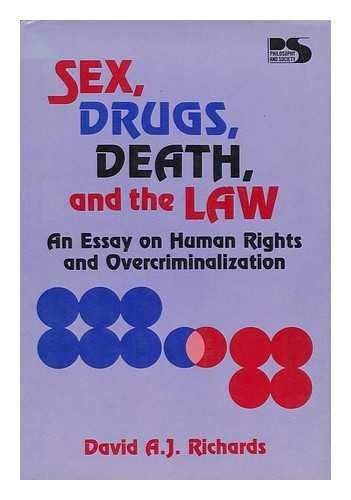 Sex Drugs Death And The Law Philosophy And Society Philosophy And Society Richards David