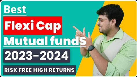 Best Flexi Cap Mutual Fund For 2023 2024 I Best Mutual Funds In India