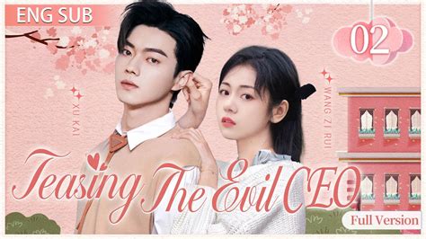 Engsubteasing The Evil Ceo Full Version Ep Xu Kai Wang Zirui