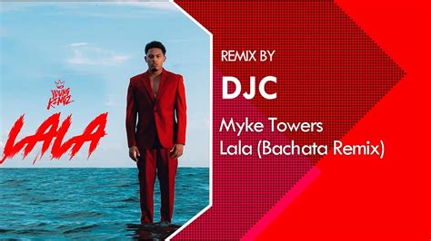 Myke Towers Lala Bachata Version Remix Djc Youtube