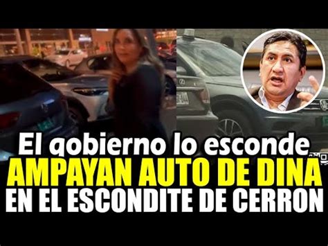 Carro Oficial de Dina es ampayado en el lugar donde se escondía