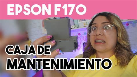 Cómo cambiar la caja de mantenimiento de la Epson f170 YouTube