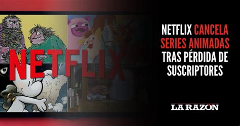 Netflix Cancela Series Animadas Tras P Rdida De Suscriptores La Raz N