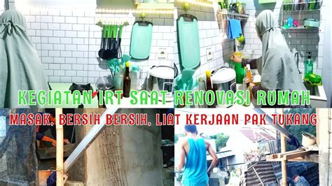 KEGIATAN IRT SAAT RENOVASI RUMAH Part 1 MASAK BERSIH BERSIH RUMAH