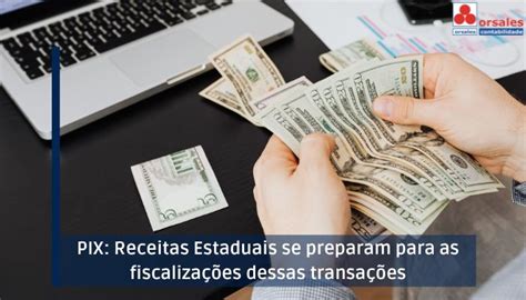 PIX Receitas Estaduais se preparam para as fiscalizações dessas