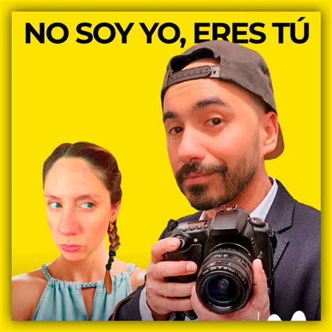 Que Verg Enza No Soy Yo Eres T Podcast On Spotify