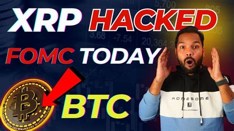 🚨 Xrp Hacked Fomc Today Bitcoin Update Youtube