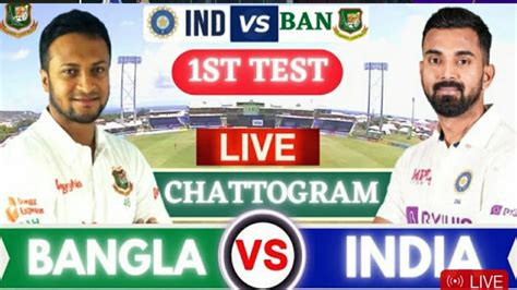 India Vs Bangladesh St Test Day Live Ind Vs Ban St Test Live