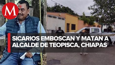 Asesinan Rubén Valdés Díaz presidente municipal de Teopisca Chiapas