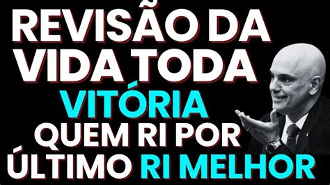 REVISÃO DA VIDA TODA EXCELENTE NOTÍCIA PARA APOSENTADOS E PENSIONISTAS