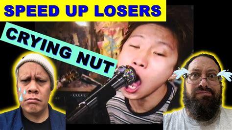 Crying Nut Speed Up Losers First Time Reaction Youtube