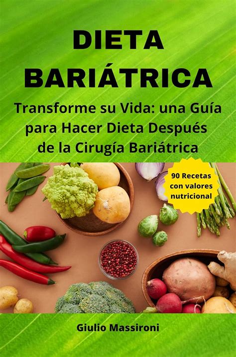 Dieta Bariátrica Transforme Su Vida Una Guía Para Hacer Dieta Después