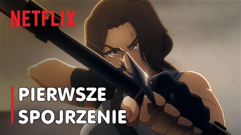 Tomb Raider Legenda Lary Croft Pierwsze Spojrzenie Netflix YouTube