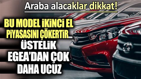 Araba Alacaklar Dikkat Bu Model Kinci El Piyasas N Kertir Stelik