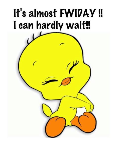 Almost Friday Happy Sunday Quotes Tweety Bird Quotes Sunday Greetings