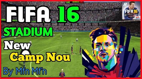 FIFA 16 Mobile FIFA 16 New Update Stadium New Camp Nou Stadium FIFA