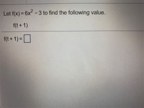 Solved Let F X 6x2 3 To Find The Following Value F T 1