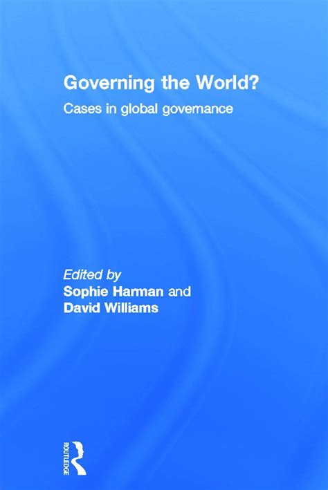 Governing The World Cases In Global Governance Harman Sophie