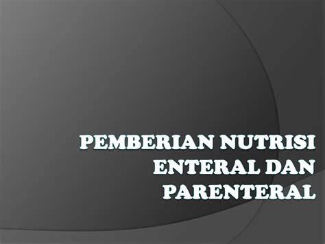 Solution Pemberian Nutrisi Parenteral Dan Enteral Studypool