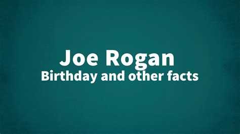 Joe Rogan - Birthday and other facts