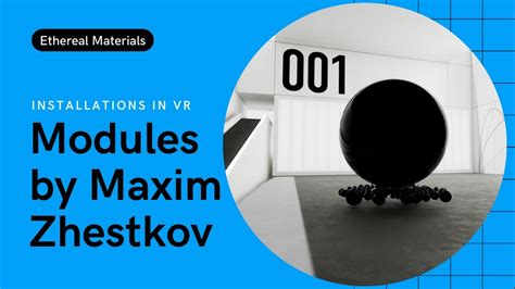 Modules Vr Art Installation By Maxim Zhestkov Youtube