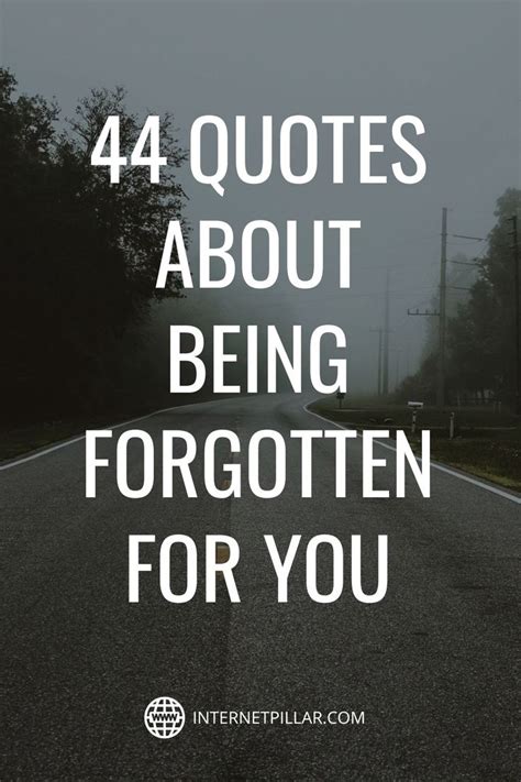 44 Quotes About Being Forgotten For You Internet Pillar In 2023