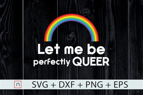 Let Me Be Perfectly Queerlgbtpride Gay By Novalia Thehungryjpeg