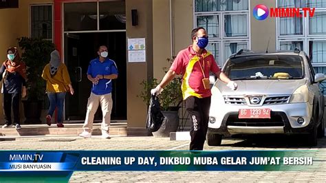 World Cleaning Up Day Dikbud Muba Gelar Jum At Bersih Youtube