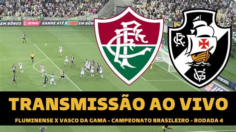 Fluminense X Vasco Transmiss O Ao Vivo Direto Do Maracan Campeonato