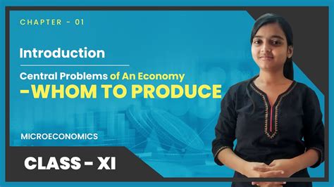 For Whom To Produce Central Problem Of An Economy Introduction Microeconomics Class 11