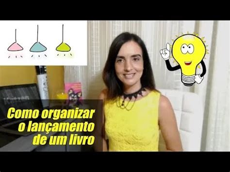 Como Organizar O Lan Amento De Um Livro Editora De Livros Conta Tudo