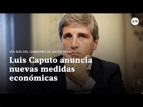 Luis Caputo Ministro Del Finanzas De Javier Milei Anuncia Medidas Para