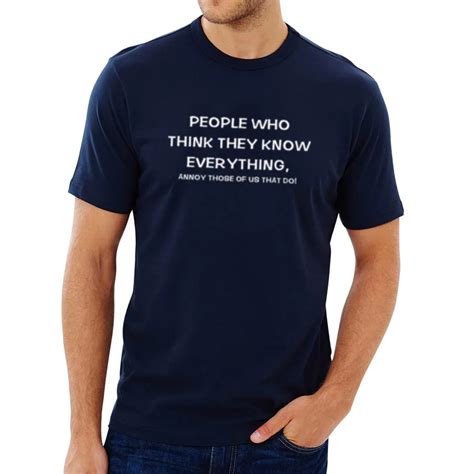 Mens People Who Think They Know Everything Sarcastic T Shirts Men Tee ...