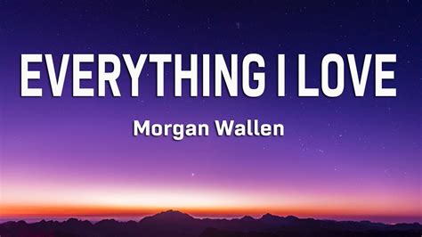 Morgan Wallen Everything I Love Lyrics YouTube