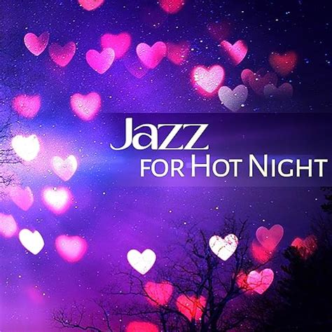 Jazz For Hot Night Erotic Jazz Sensual Massage Night Music Relax