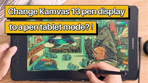 Pen Display Huion Kamvas 13 Can Change Into A Pen Tablet How To Do It