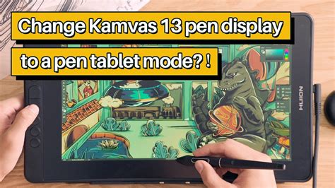 Pen Display HUION KAMVAS 13 Can Change Into A Pen Tablet? How to do it?