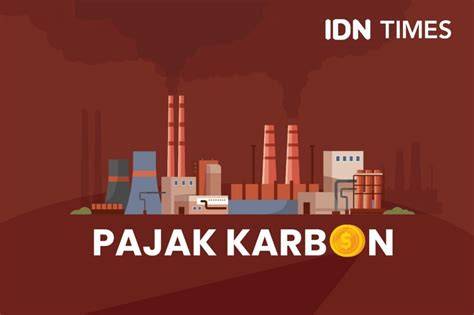 Menyoal Pajak Karbon Seberapa Penting Untuk Indonesia