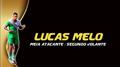 Melhores Momentos Lucas Melo Meia Atacante Segundo Volante Youtube