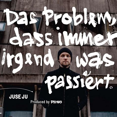 Juse Ju Provo Das Problem Dass Immer Irgendwas Passiert Lyrics