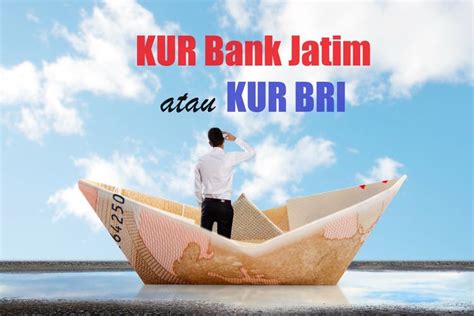 Pilih Kur Bank Jatim Atau Kur Bri Bandingkan Plafon Bunga Tenor Dan