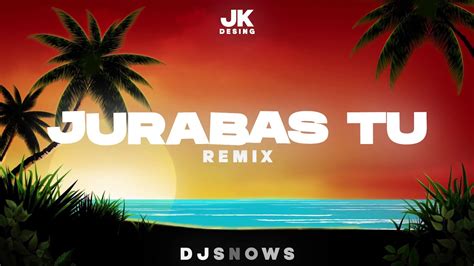 JURABAS TU Remix Los Del Fuego DJSnows YouTube Music