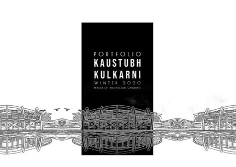 Kaustubh Kulkarni Portfolio 2021 M Arch Candidate By Kaustubh