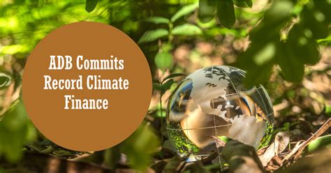 Adb Commits Record Climate Finance Of Almost 10 Billion In 2023