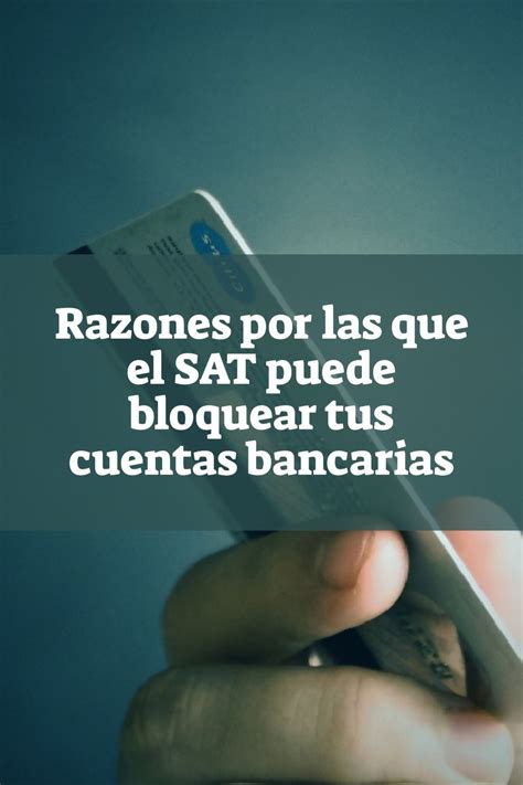 Razones Por Las Que El Sat Puede Bloquear Tus Cuentas Bancarias