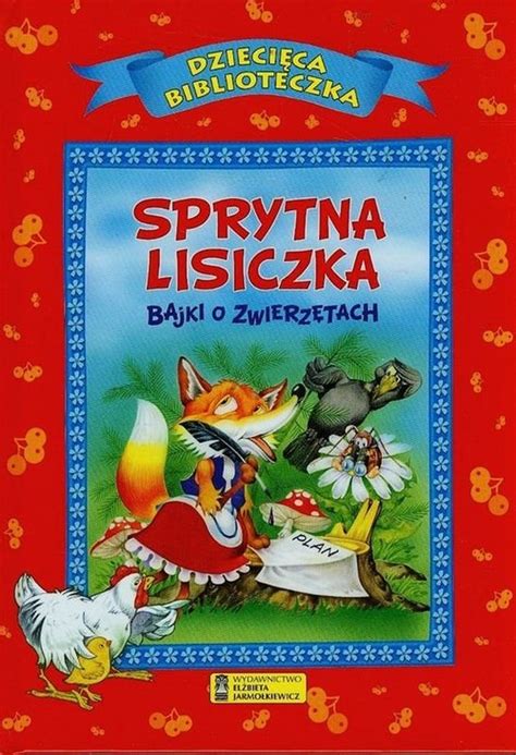 Dziecięca biblioteczka Sprytna lisiczka Bajki o zwierzętach