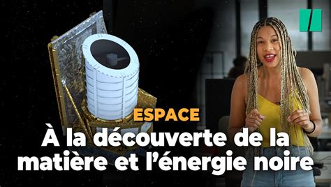 Quest Ce Que La Matière Et Lénergie Noires Ces Mystères De Lunivers Que Doit Percer Le