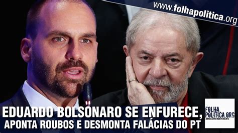 Eduardo Bolsonaro perde a paciência mentiras petistas sobre a